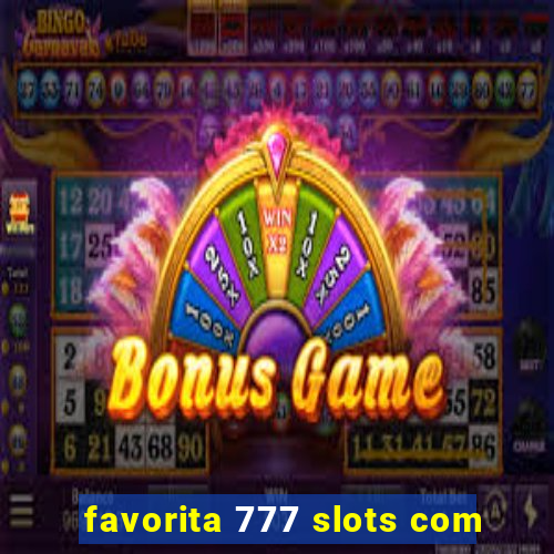 favorita 777 slots com